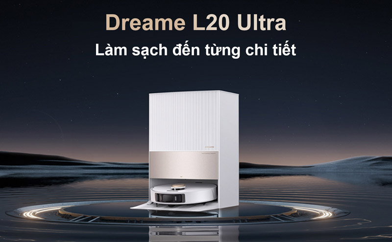 Robot hút bụi lau nhà Dreame L20 Ultra - Hàng chính hãng